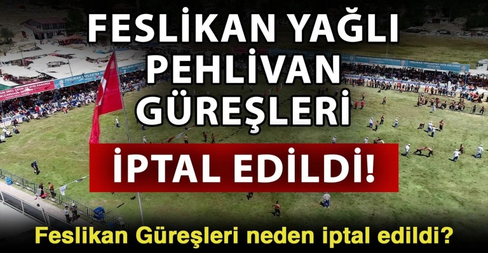 FESLİKAN YAĞLI PEHLİVAN GÜREŞLERİ İPTAL EDİLDİ