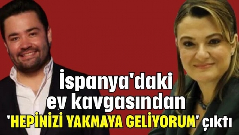 İSPANYA’DA EV KAVGASI BÜYÜK TEHDİDE DÖNÜŞTÜ: “HEPINİZİ YAKMAYA GELİYORUM”