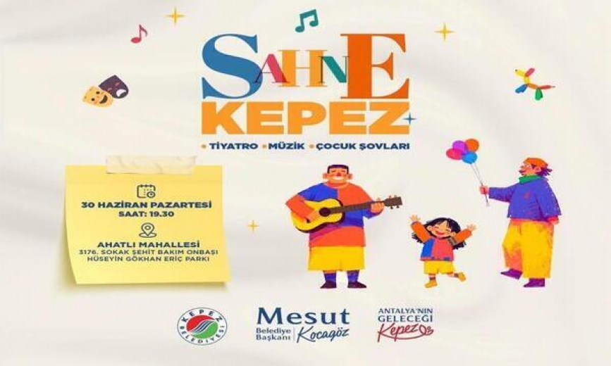 KEPEZ’İN YAZ AKŞAMLARI “SAHNE KEPEZ”İLE ŞENLENİYOR