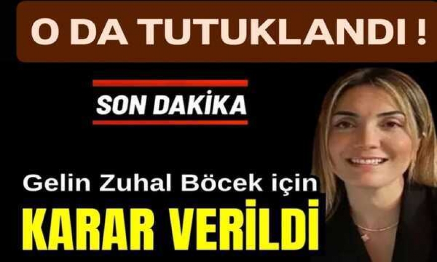 MUHİTTİN BÖCEK'İN GELİNİ İÇİN KARAR VERİLDİ