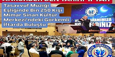 ANKORDER'DEN BÜYÜK İFTAR BULUŞMASI-ÖZEL HABER / CEVAT ALP 