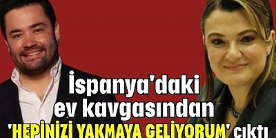 İSPANYA’DA EV KAVGASI BÜYÜK TEHDİDE DÖNÜŞTÜ: “HEPINİZİ YAKMAYA GELİYORUM”