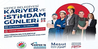 İSTİHDAMDA BÜYÜK BULUŞMA KEPEZ’DE 