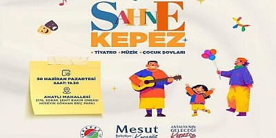KEPEZ’İN YAZ AKŞAMLARI “SAHNE KEPEZ”İLE ŞENLENİYOR