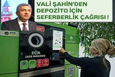 VALİ ŞAHİN'DEN DEPOZİTO SİSTEMİ İÇİN SEFERBERLİK ÇAĞRISI