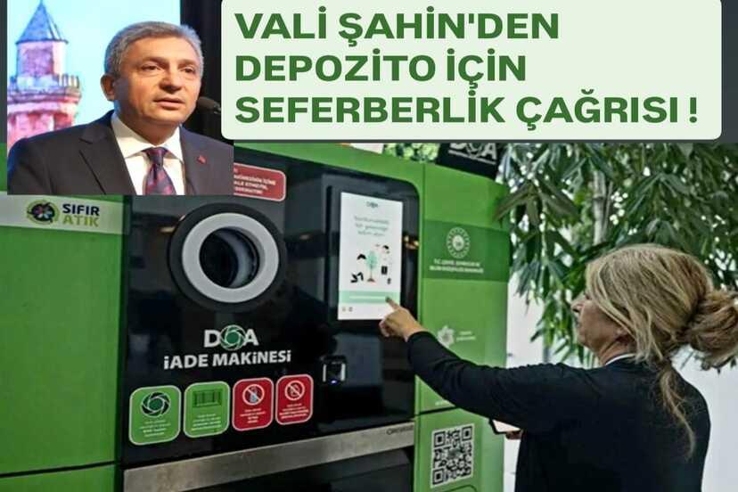 VALİ ŞAHİN'DEN DEPOZİTO SİSTEMİ İÇİN SEFERBERLİK ÇAĞRISI