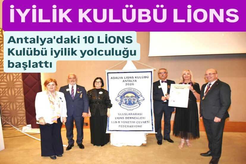 ADALYA LIONS KULÜBÜ ANTALYA’DA İYİLİK İÇİN KURULDU