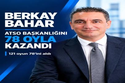 ATSO’DA BERKAY BAHAR DÖNEMİ: 78 OYLA BAŞKANLIĞA SEÇİLDİ!
